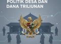 Politik Desa dan Dana Triliunan
