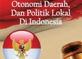 Politik Lokal dan Tantangan Otonomi Daerah