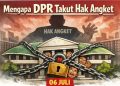 Mengapa DPR Takut Hak Angket