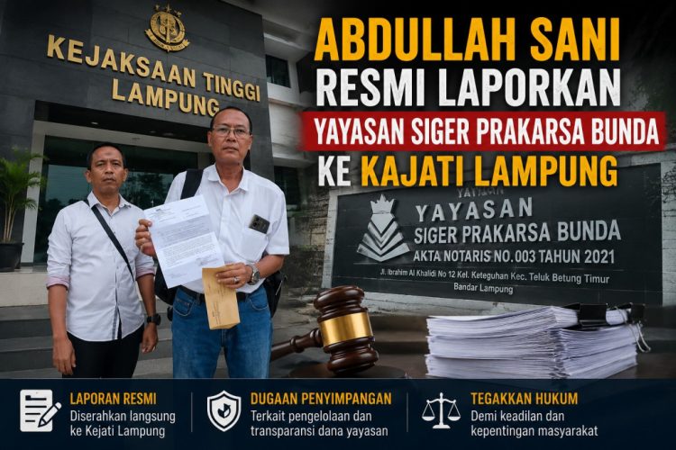 Abdullah Sani Laporkan Yayasan Siger Prakarsa Bunda ke Kejati Lampung, Dugaan Penyalahgunaan Fasilitas Negara Disorot