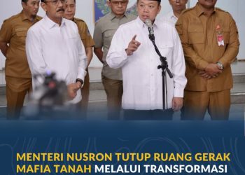 Nusron Wahid Tegaskan Transformasi ATR/BPN untuk Persempit Gerak Mafia Tanah