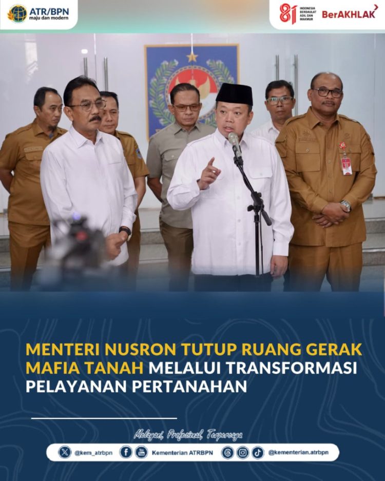 Nusron Wahid Tegaskan Transformasi ATR/BPN untuk Persempit Gerak Mafia Tanah
