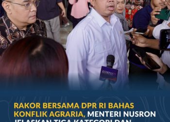 Bahas Konflik Agraria dengan DPR RI, Menteri Nusron Beberkan 3 Kategori dan Solusinya