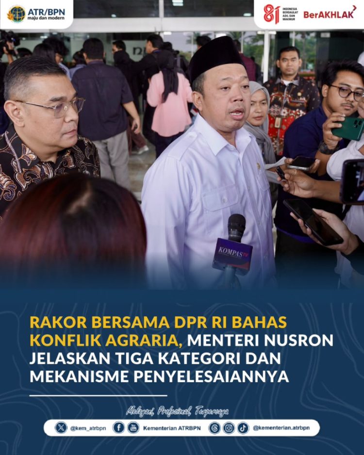 Bahas Konflik Agraria dengan DPR RI, Menteri Nusron Beberkan 3 Kategori dan Solusinya