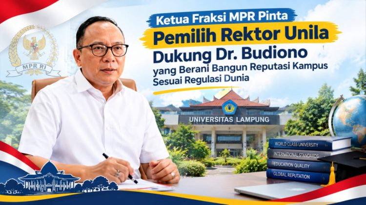 Ketua Fraksi MPR Soroti Dr. Budiono, Dorong Reputasi Unila Berkelas Dunia